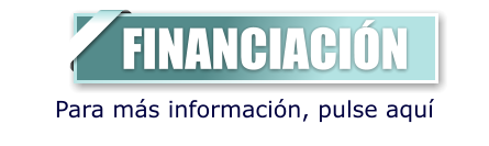 FINANCIACIÓN  Para más información, pulse aquí